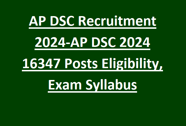 AP DSC Recruitment 2024-AP DSC 2024 16347 Posts Eligibility, Exam Syllabus