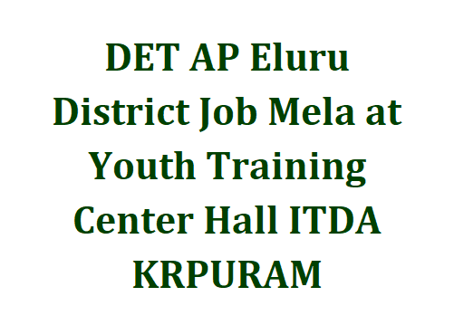 DET AP Eluru District Job Mela at Youth Training Center Hall ITDA KRPURAM