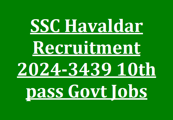 SSC Havaldar Recruitment 2024-3439 10th pass Govt Jobs, Exam Syllabus