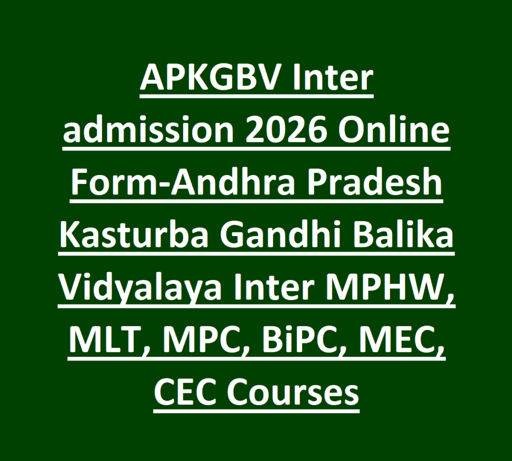 APKGBV Inter admission 2026 Online Form-Andhra Pradesh Kasturba Gandhi Balika Vidyalaya Inter MPHW, MLT, MPC, BiPC, MEC, CEC Courses
