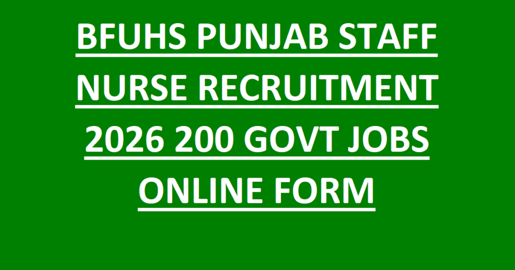 BFUHS PUNJAB STAFF NURSE RECRUITMENT 2026 200 GOVT JOBS ONLINE FORM