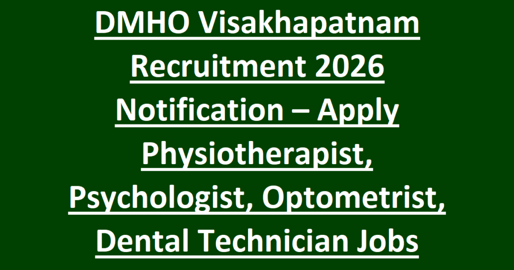 DMHO Visakhapatnam Recruitment 2026 Notification – Apply Physiotherapist, Psychologist, Optometrist, Dental Technician Jobs 1 DMHO Visakhapatnam Recruitment 2026 Notification – Apply Physiotherapist, Psychologist, Optometrist, Dental Technician Jobs
