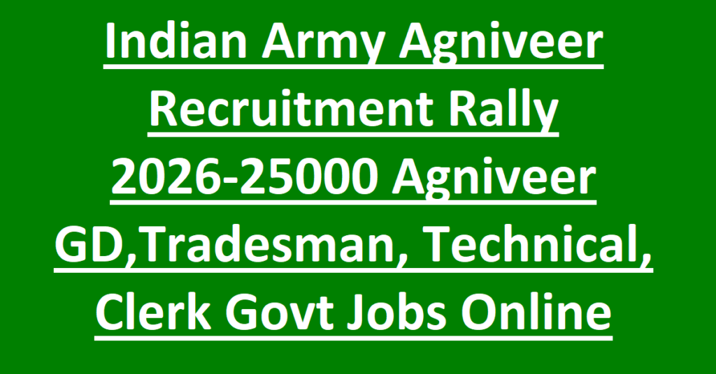 Indian Army Agniveer Vacancy 2026 Recruitment Rally-25000 Agniveer GD,Tradesman, Technical, Clerk Govt Jobs Online