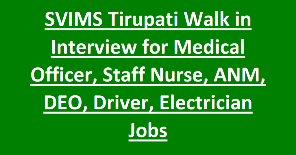 SVIMS Tirupati Walk in Interview for Medical Officer, Staff Nurse, ANM, DEO, Driver, Electrician Jobs 1 SVIMS Tirupati Walk in Interview for Medical Officer, Staff Nurse, ANM, DEO, Driver, Electrician Jobs