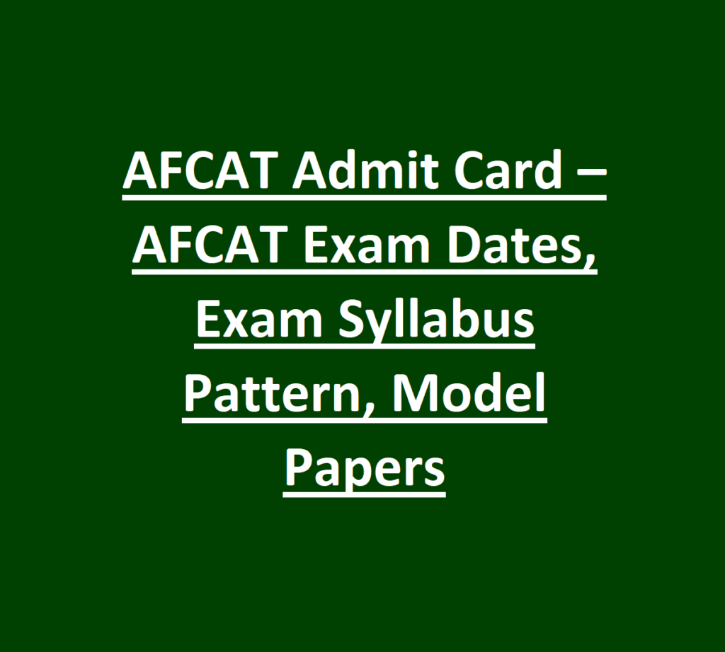 AFCAT Admit Card 2026 Released –AFCAT Exam Dates, Exam Syllabus Pattern, Model Papers