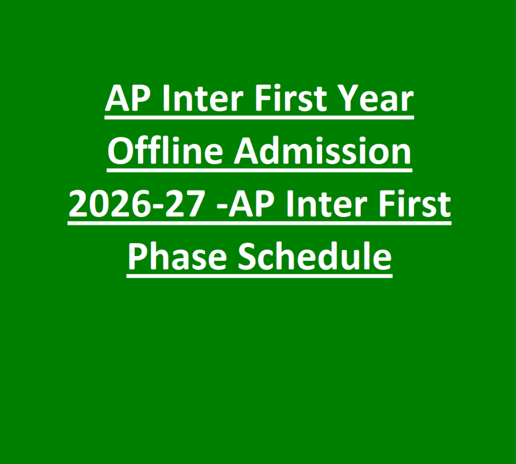 AP Inter First Year Offline Admission 2026-27 Apply on or before 01-06-2026 AP Inter First Phase Schedule 1 AP Inter First Year Offline Admission 2026-27 -AP Inter First Phase Schedule