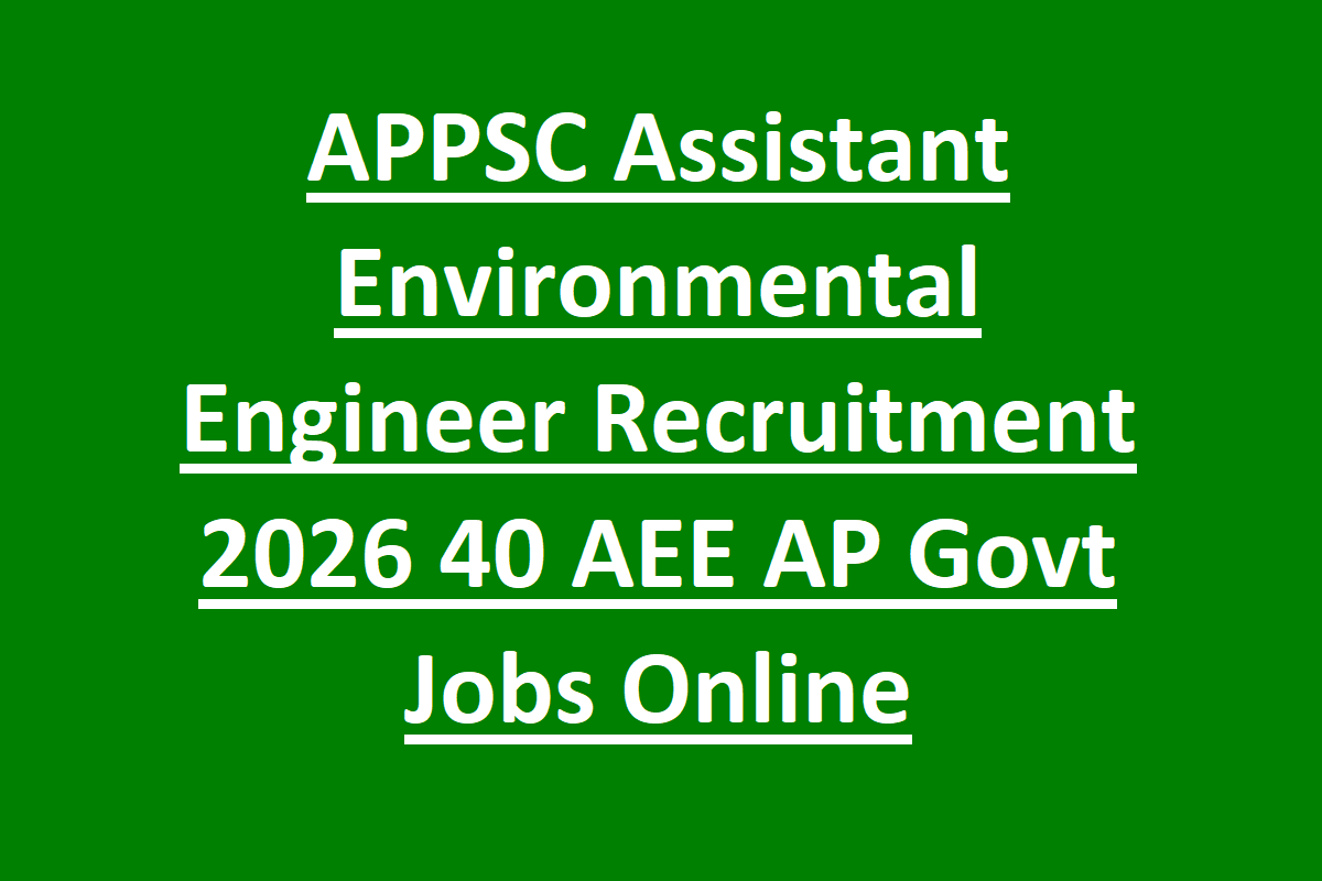 APPSC Assistant Environmental Engineer Recruitment 2026 40 AEE AP Govt Jobs Online APPSC Assistant Environmental Engineer Recruitment 2026 40 AEE AP Govt Jobs Online