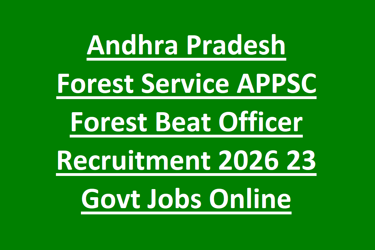 Andhra Pradesh Forest Service APPSC Forest Beat Officer Recruitment 2026 23 Govt Jobs Online Notification Andhra Pradesh Forest Service APPSC Forest Beat Officer Recruitment 2026 23 Govt Jobs Online Notification