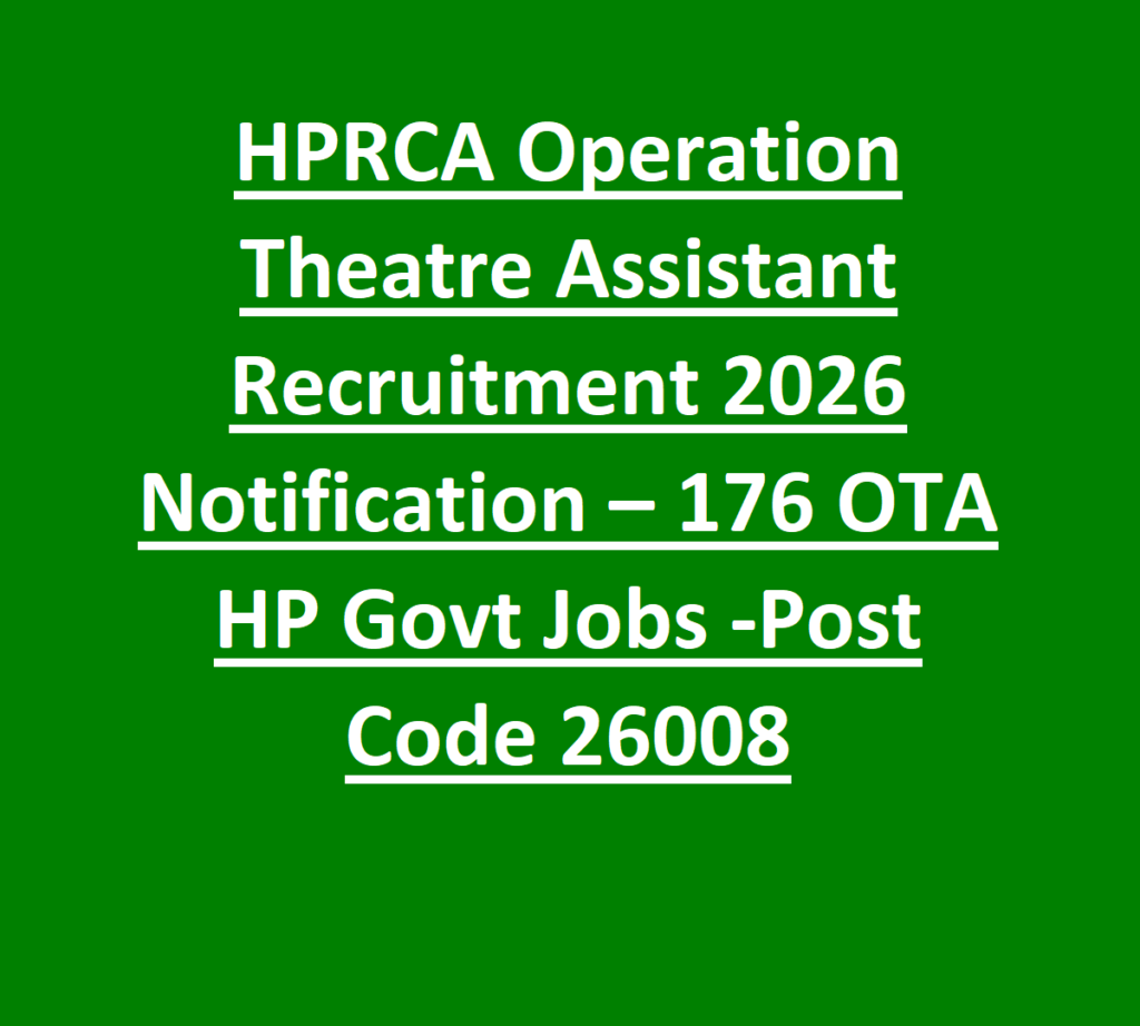 HPRCA Operation Theatre Assistant Recruitment 2026 Notification – 176 OTA HP Govt Jobs |Post Code 26008 1 HPRCA Operation Theatre Assistant Recruitment 2026 Notification – 176 OTA HP Govt Jobs -Post Code 26008