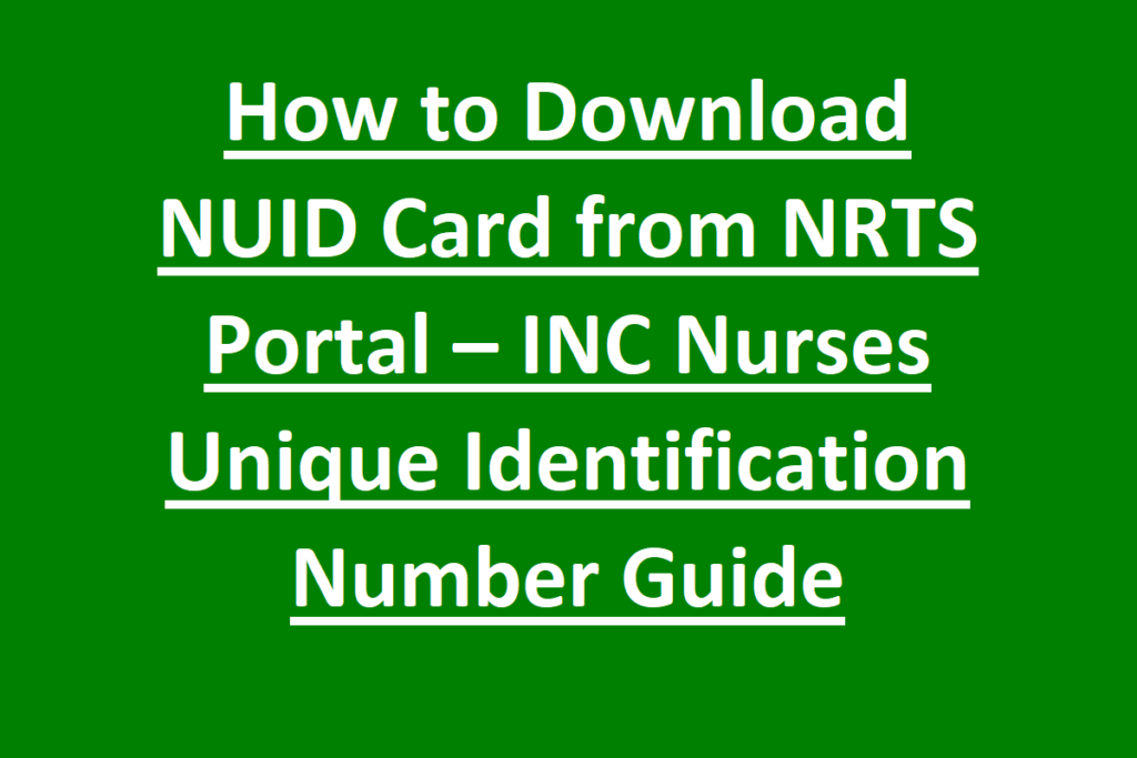 How to Download NUID Card from NRTS Portal – INC Nurses Unique Identification Number Guide 1 How to Download NUID Card from NRTS Portal – INC Nurses Unique Identification Number Guide