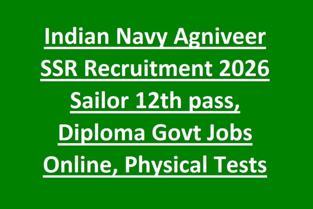 Indian Navy Agniveer SSR Recruitment 2026 Sailor 12th pass, Diploma Govt Jobs Online, Physical Tests, Exam Syllabus