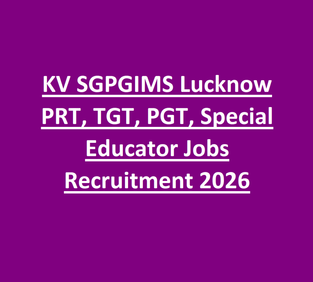 KV SGPGIMS Lucknow PRT, TGT, PGT, Special Educator Jobs Recruitment 2026