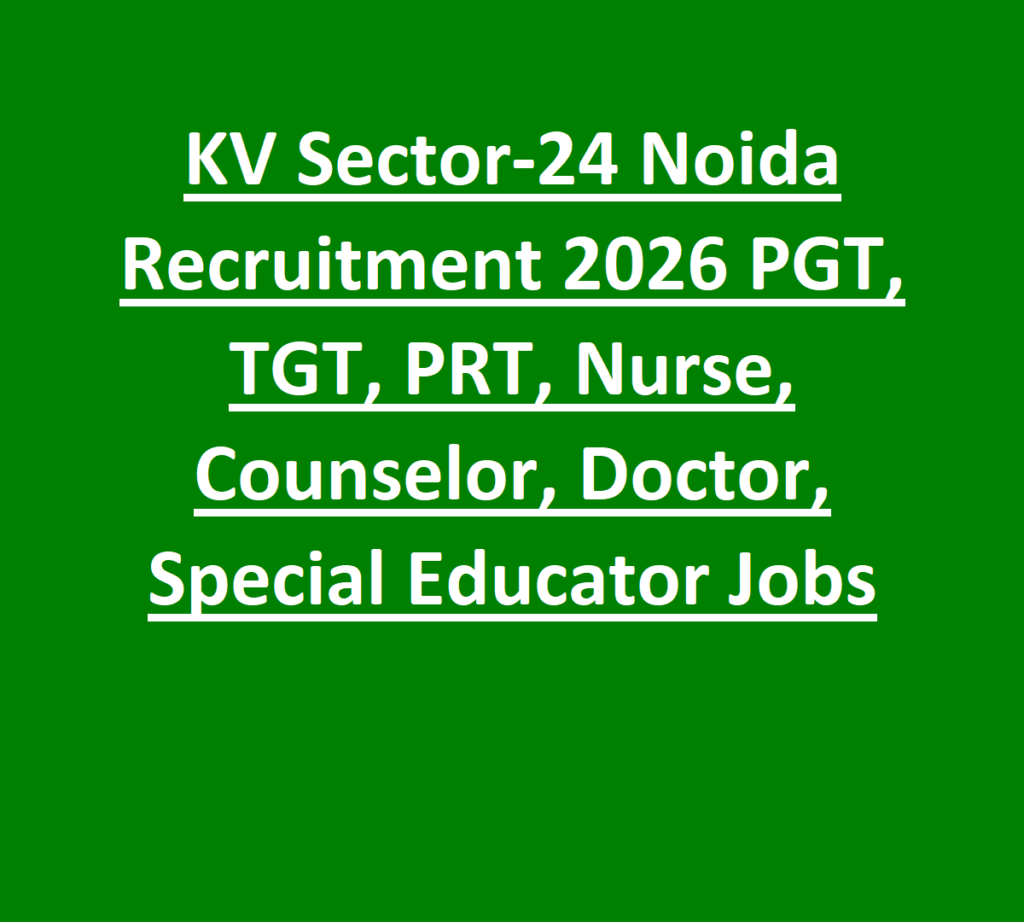 KV Sector-24 Noida Recruitment 2026 PGT, TGT, PRT, Nurse, Counselor, Doctor, Special Educator Jobs 1 KV Sector-24 Noida Recruitment 2026 PGT, TGT, PRT, Nurse, Counselor, Doctor, Special Educator Jobs