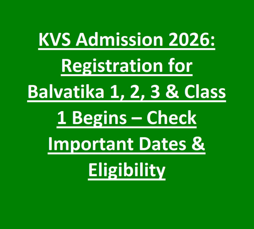 KVS Admission 2026 Registration for Balvatika 1, 2, 3 & Class 1 Begins – Check Important Dates & Eligibility