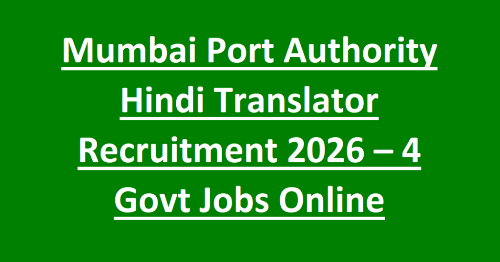 Mumbai Port Authority Hindi Translator Recruitment 2026 – 4 Govt Jobs Online