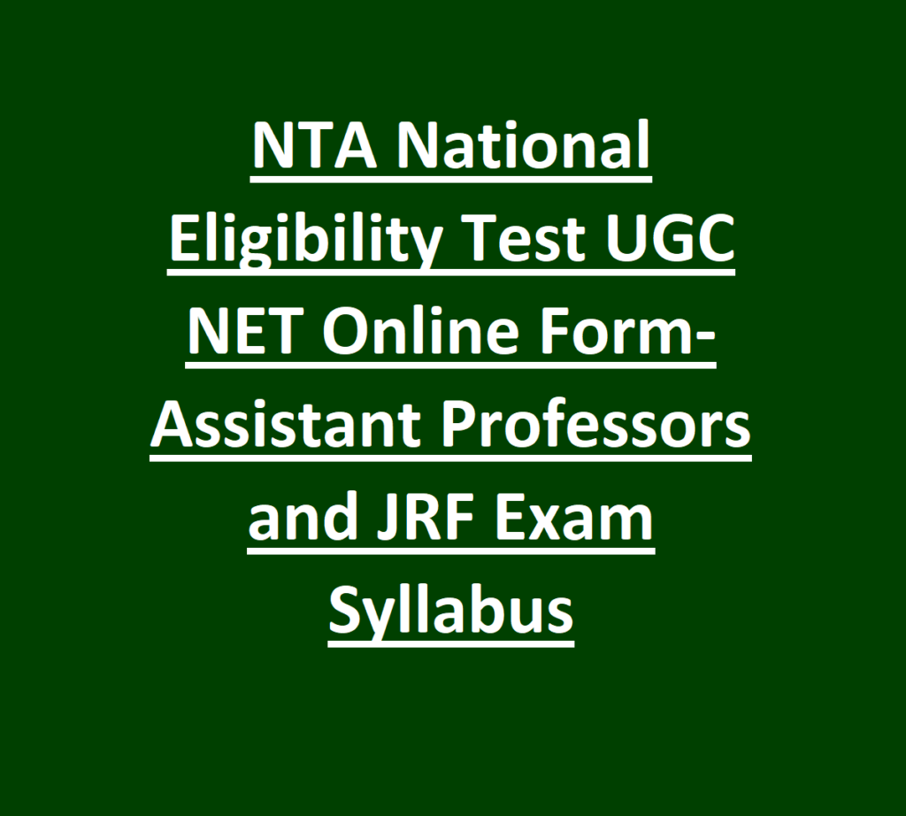 NTA National Eligibility Test UGC NET Online Form- Assistant Professors and JRF Exam Syllabus