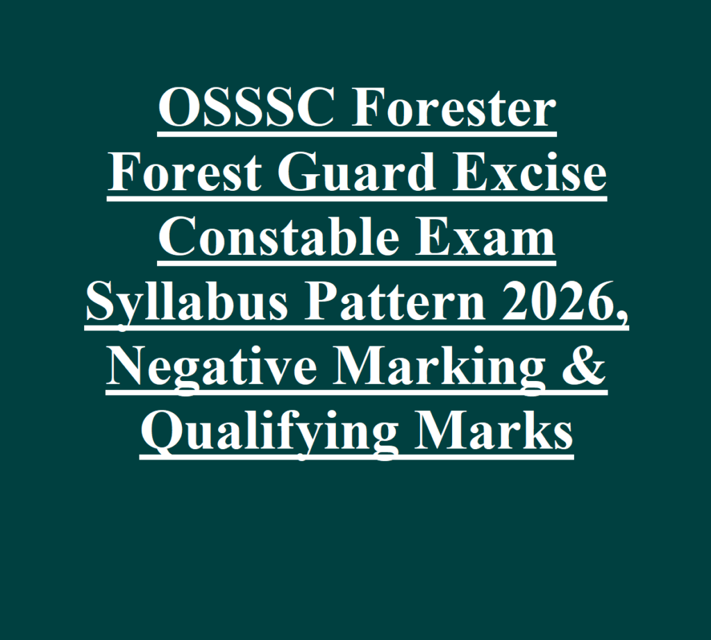 OSSSC Forester Forest Guard Excise Constable Exam Syllabus Pattern 2026, Negative Marking & Qualifying Marks