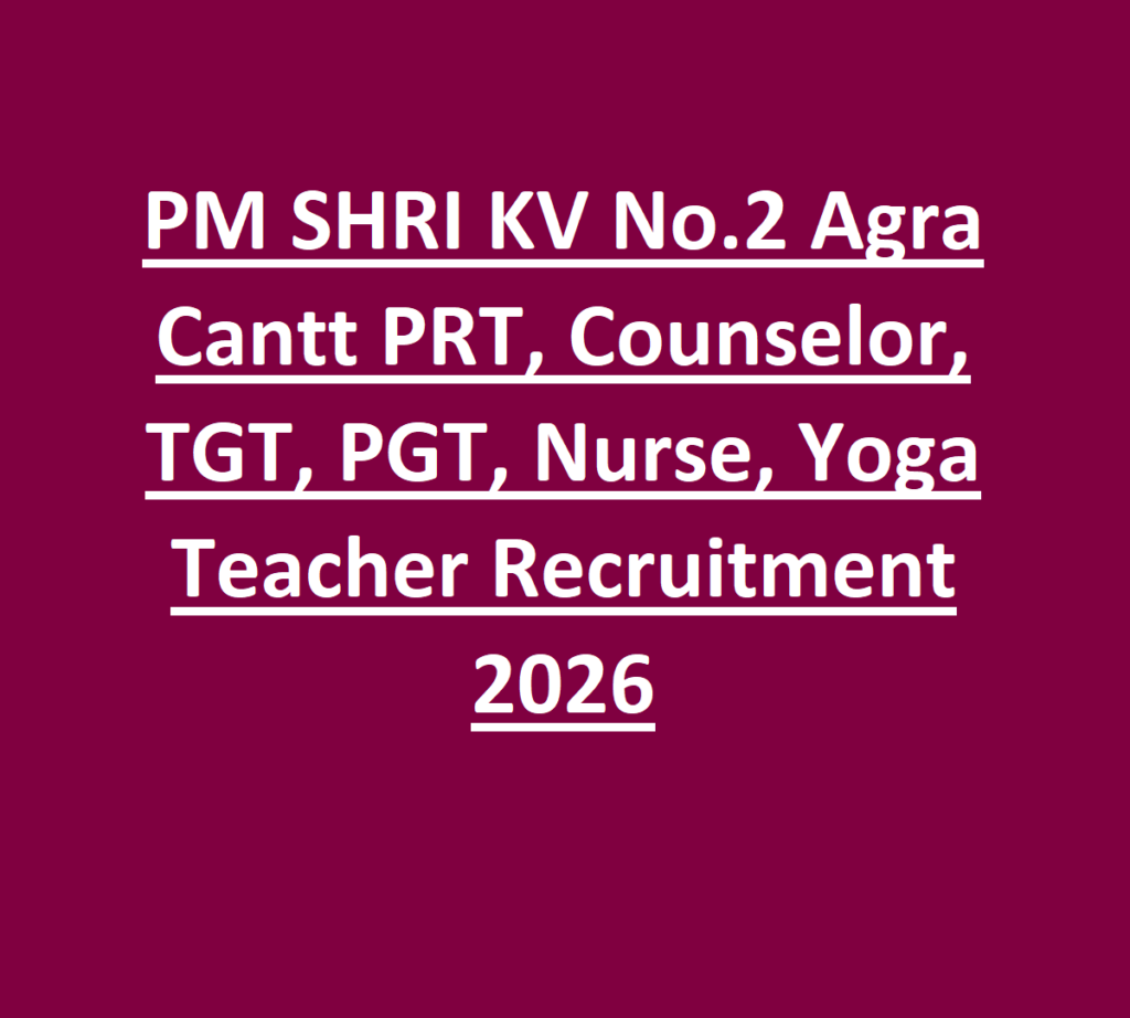 PM SHRI KV No.2 Agra Cantt PRT, Counselor, TGT, PGT, Nurse, Yoga Teacher Recruitment 2026