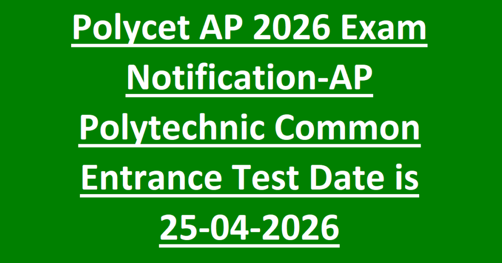 Polycet AP 2026 Exam Notification-AP Polytechnic Common Entrance Test Date is 25-04-2026