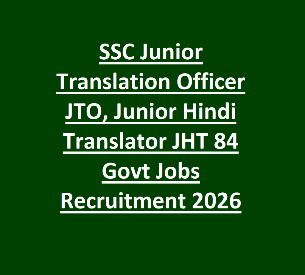 SSC Junior Translation Officer JTO, Junior Hindi Translator JHT 84 Govt Jobs Recruitment 2026