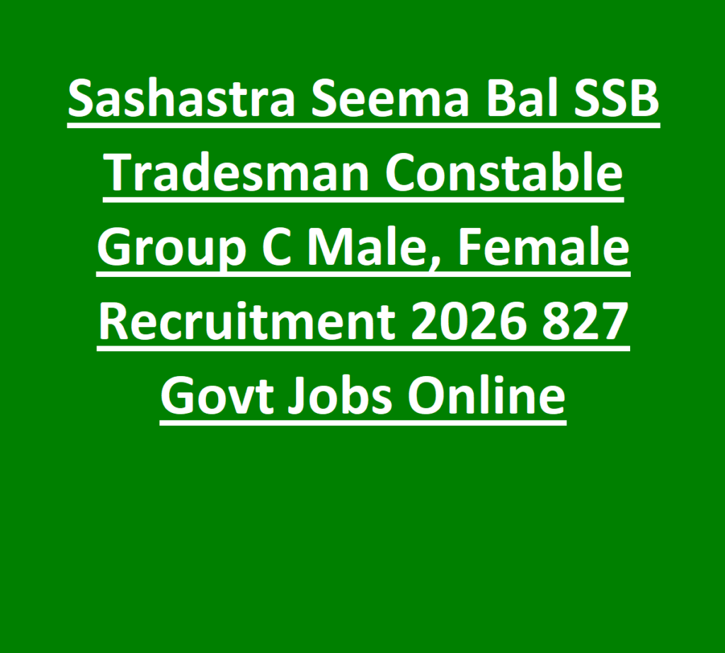 Sashastra Seema Bal SSB Tradesman Constable Group C Male, Female Recruitment 2026 827 Govt Jobs Online