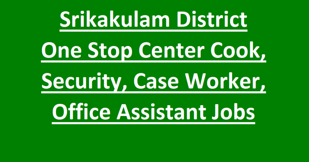 WDCDW Srikakulam Recruitment 2026 Notification – 13 Posts Apply Offline 1 Srikakulam District One Stop Center Cook, Security, Case Worker, Office Assistant Jobs