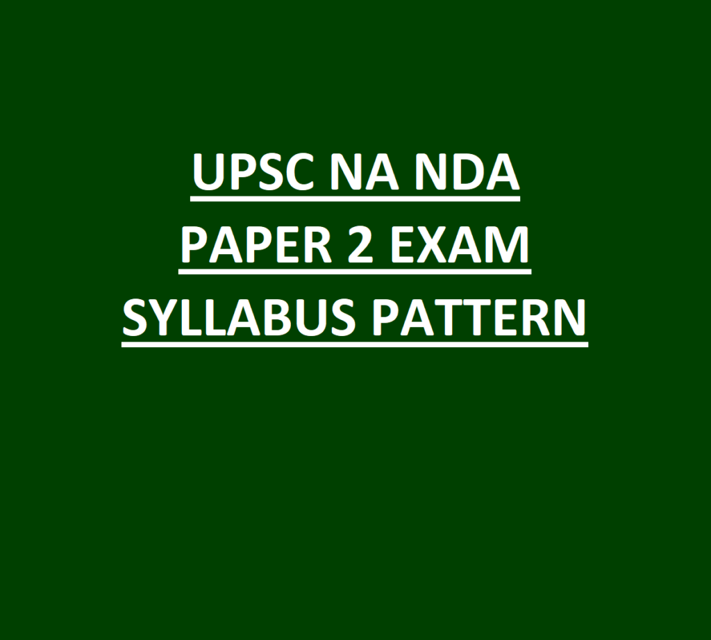 UPSC NA NDA EXAM 2026 PAPER 2 EXAM SYLLABUS PATTERN 1 UPSC NA NDA PAPER 2 EXAM SYLLABUS PATTERN