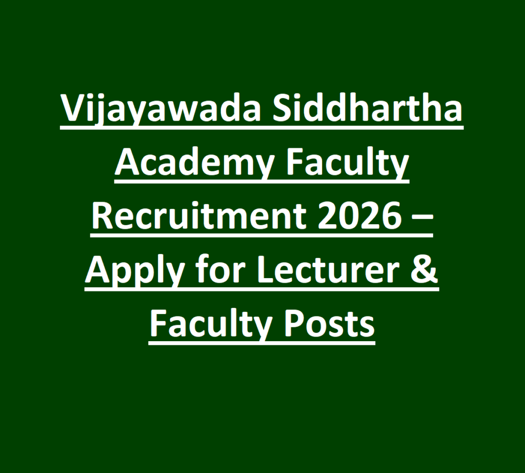 Vijayawada Siddhartha Academy Faculty Recruitment 2026 – Apply for Lecturer & Faculty Posts