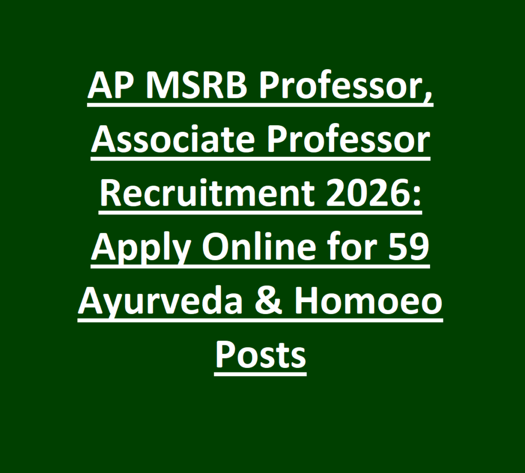 AP MSRB Professor, Associate Professor Recruitment 2026- Apply Online for 59 Ayurveda & Homoeo Posts