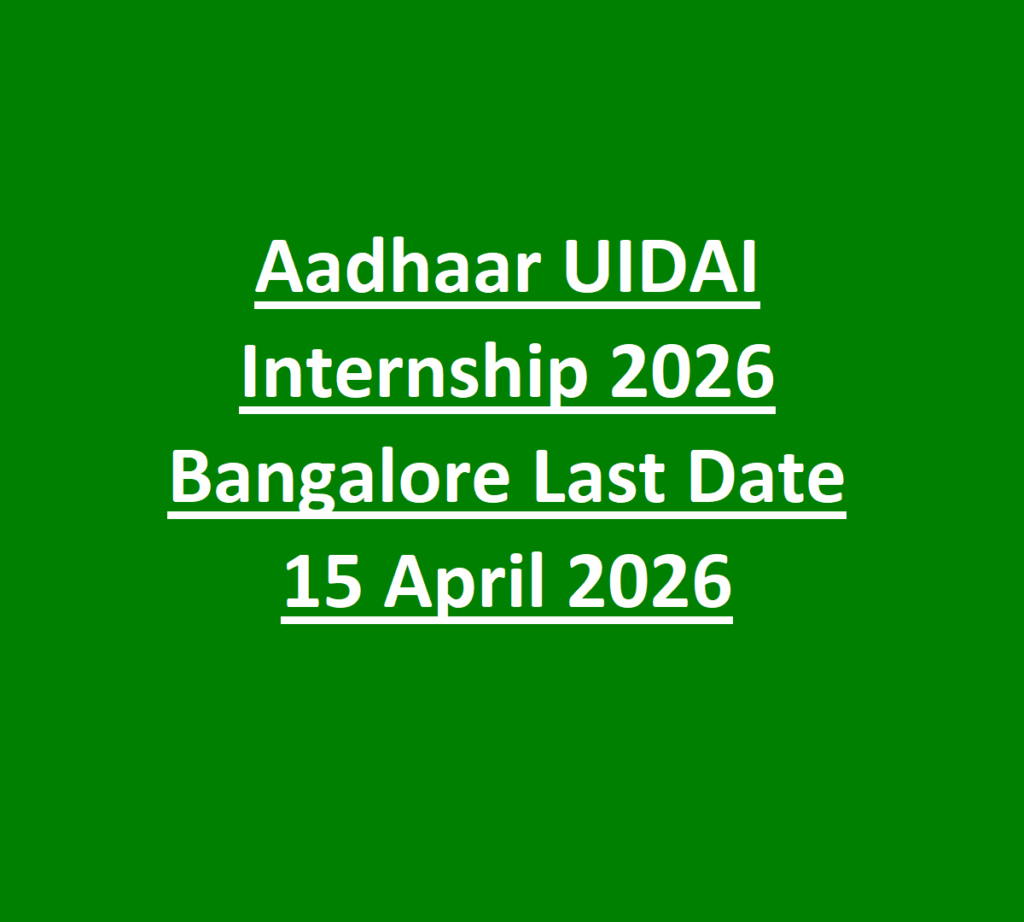 Aadhaar UIDAI Internship 2026 Bangalore Last Date 15 April 2026