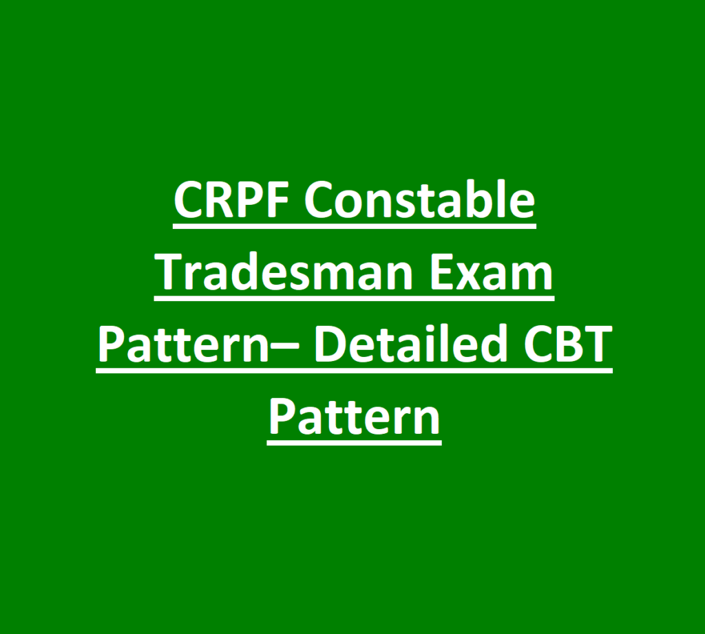 CRPF Constable Tradesman Exam Pattern– Detailed CBT Pattern