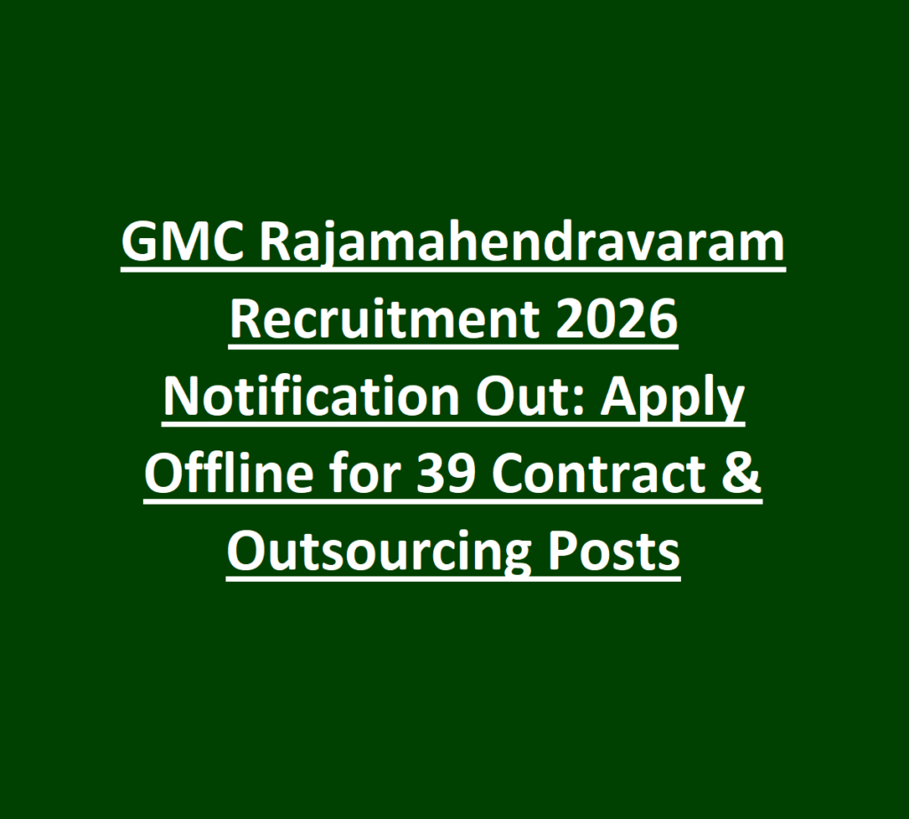 GMC Rajamahendravaram Recruitment 2026 Notification Out- Apply Offline for 39 Contract & Outsourcing Posts