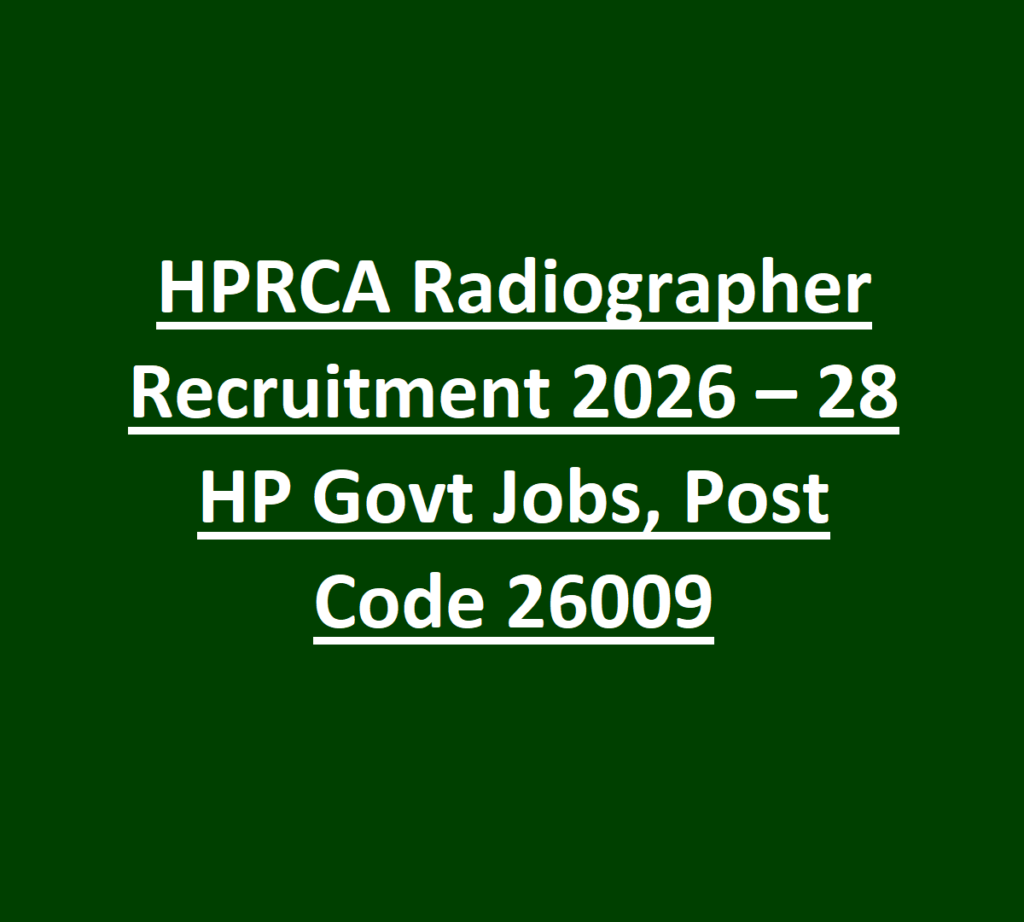 HPRCA Radiographer Recruitment 2026 – 28 HP Govt Jobs, Post Code 26009