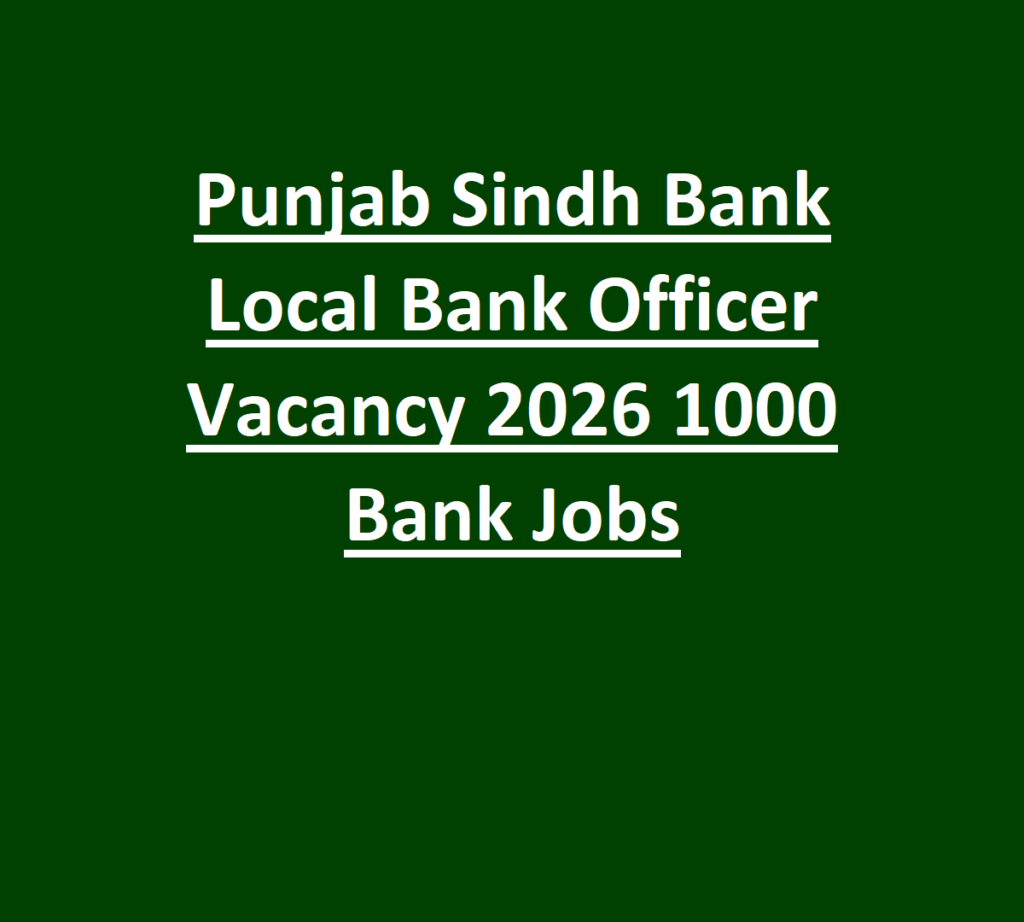Punjab Sindh Bank Local Bank Officer Vacancy 2026 1000 Bank Jobs