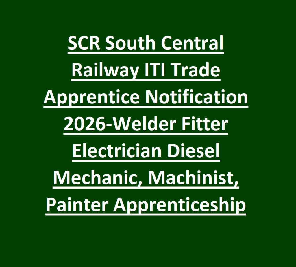 SCR South Central Railway ITI Trade Apprentice Notification 2026-Welder Fitter Electrician Diesel Mechanic, Machinist, Painter Apprenticeship