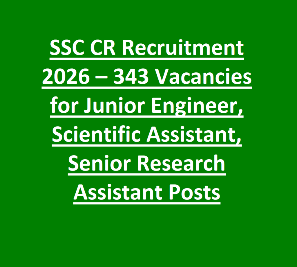 SSC CR Recruitment 2026 – 343 Vacancies for Junior Engineer, Scientific Assistant, Senior Research Assistant Posts 1 SSC CR Recruitment 2026 – 343 Vacancies for Junior Engineer, Scientific Assistant, Senior Research Assistant Posts