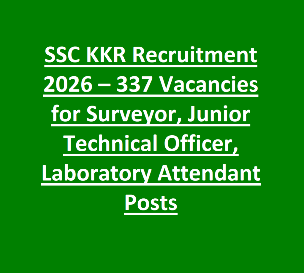 SSC KKR Recruitment 2026 – 337 Vacancies for Surveyor, Junior Technical Officer, Laboratory Attendant Posts