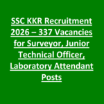 SSC KKR Recruitment 2026 – 337 Vacancies for Surveyor, Junior Technical Officer, Laboratory Attendant Posts