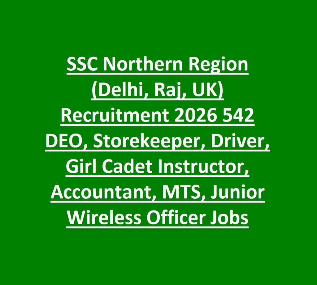 SSC Northern Region (Delhi, Raj, UK) Recruitment 2026 542 DEO, Storekeeper, Driver, Girl Cadet Instructor, Accountant, MTS, Junior Wireless Officer Jobs 1 SSC Northern Region (Delhi, Raj, UK) Recruitment 2026 542 DEO, Storekeeper, Driver, Girl Cadet Instructor, Accountant, MTS, Junior Wireless Officer Jobs