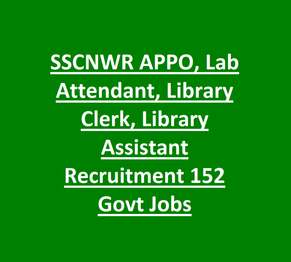 SSCNWR APPO, Lab Attendant, Library Clerk, Library Assistant Recruitment 152 Govt Jobs