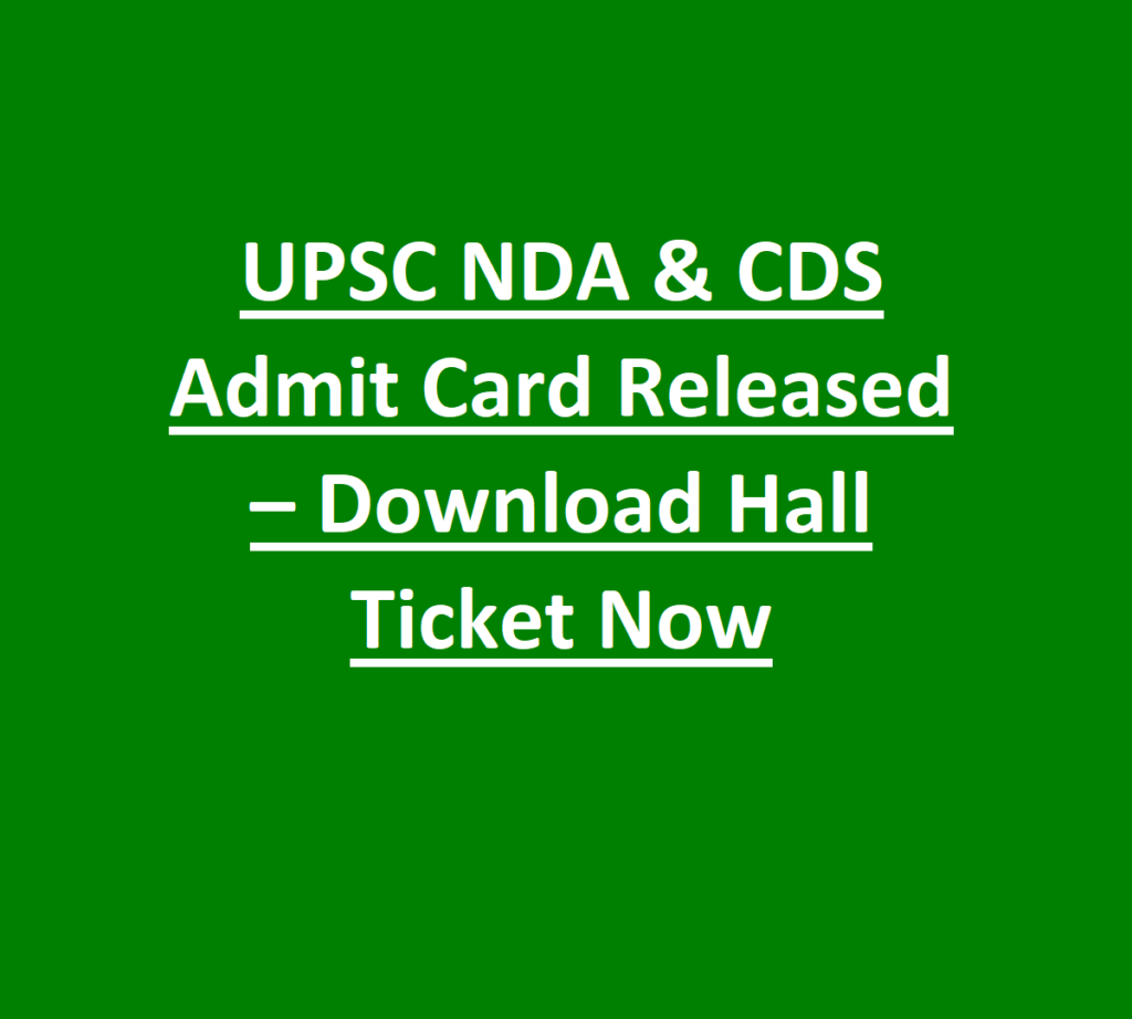 UPSC NDA & CDS Admit Card Released – Download Hall Ticket Now