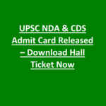 UPSC NDA & CDS Admit Card Released – Download Hall Ticket Now