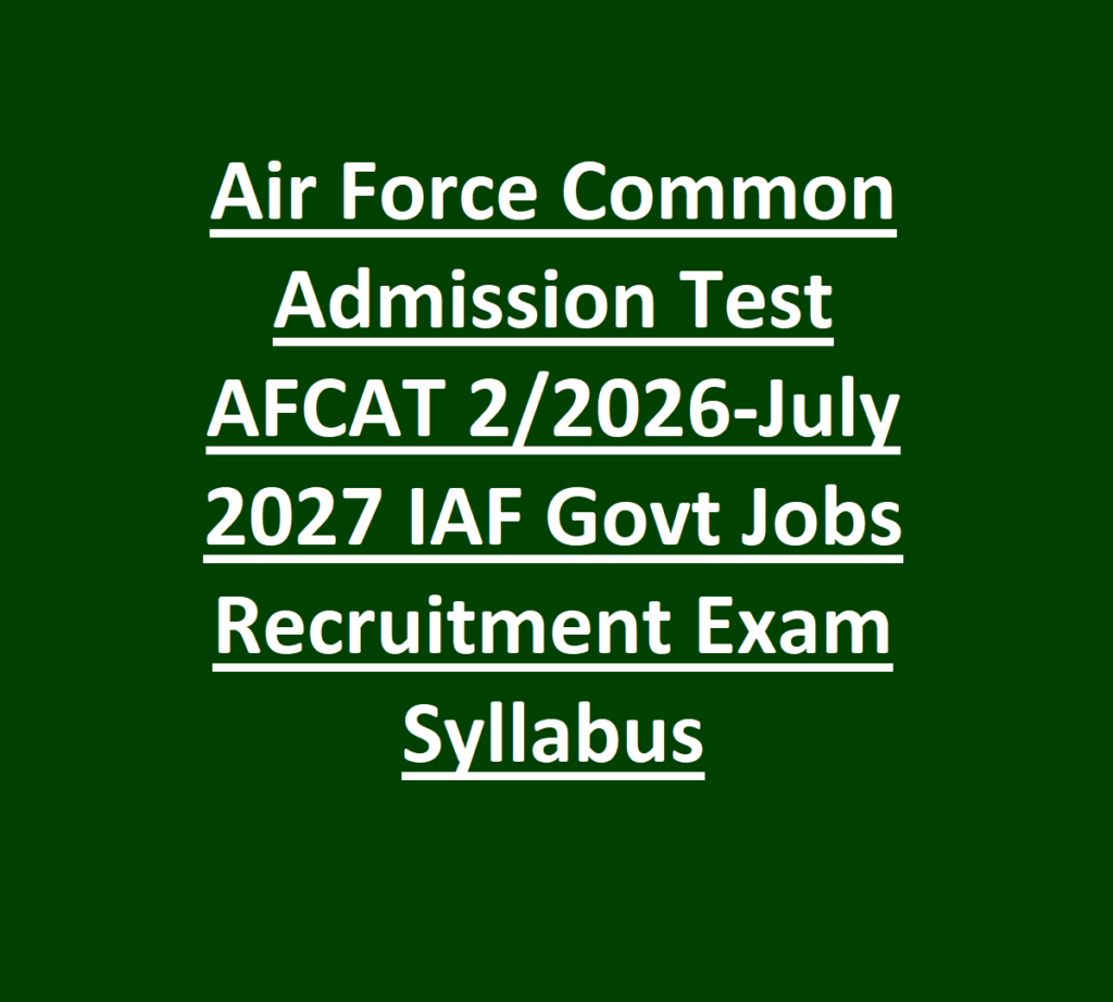 Air Force Common Admission Test AFCAT 2-2026-July 2027 IAF Govt Jobs Recruitment Exam Syllabus