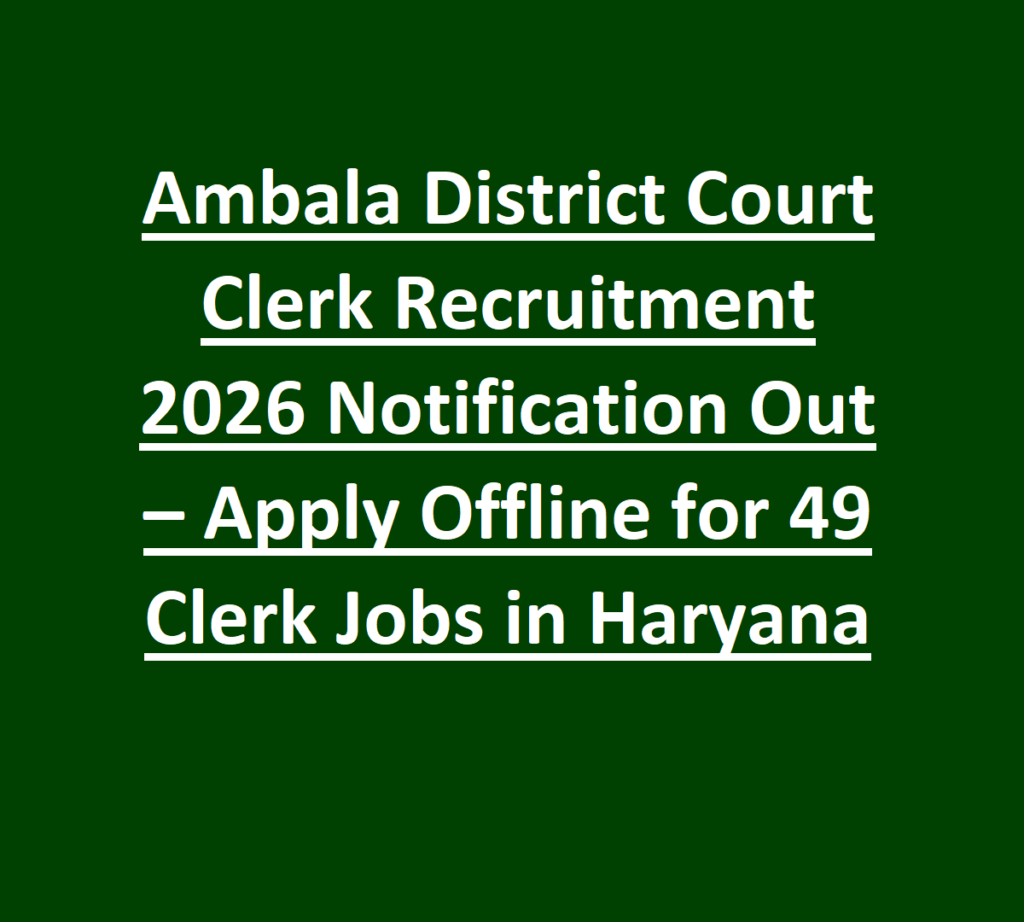 Ambala District Court Clerk Recruitment 2026 Notification Out – Apply Offline for 49 Clerk Jobs in Haryana