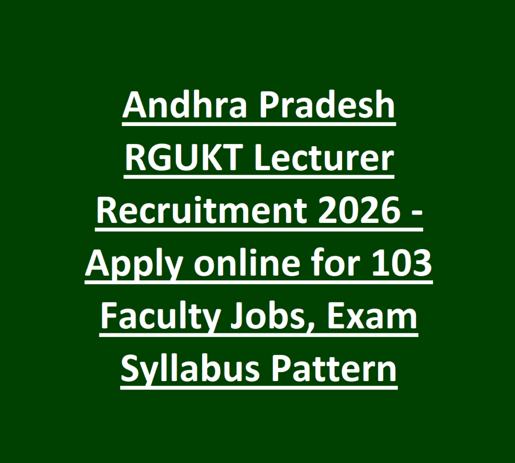 Andhra Pradesh RGUKT Lecturer Recruitment 2026 -Apply online for 103 Faculty Jobs, Exam Syllabus Pattern