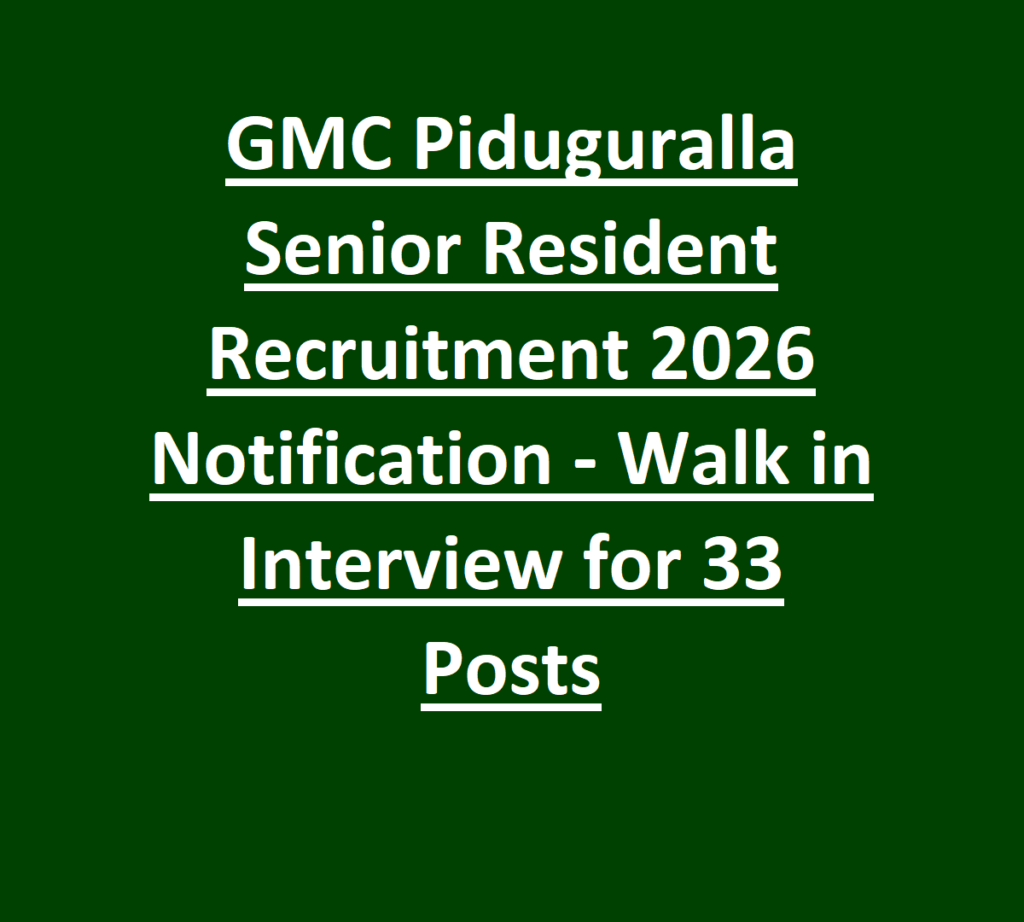 GMC Piduguralla Senior Resident Recruitment 2026 Notification | Walk in Interview for 33 Posts 1 GMC Piduguralla Senior Resident Recruitment 2026 Notification | Walk in Interview for 33 Posts