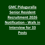 GMC Piduguralla Senior Resident Recruitment 2026 Notification | Walk in Interview for 33 Posts