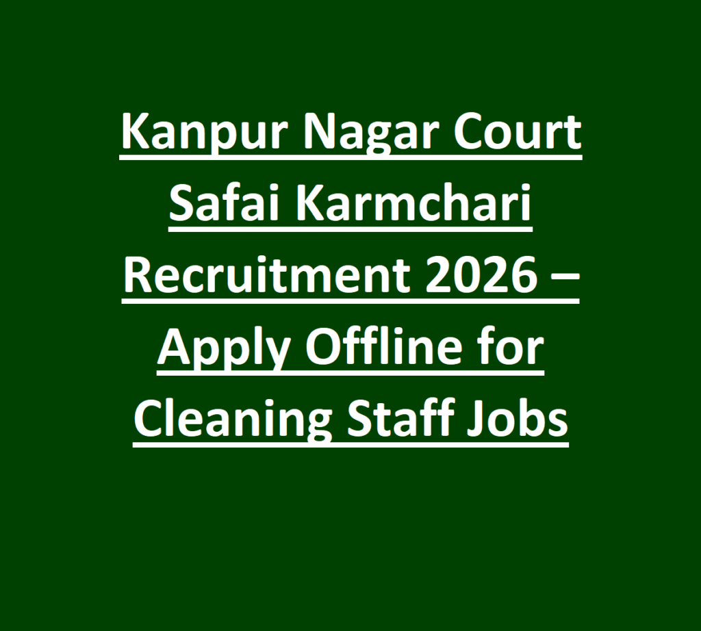 Kanpur Nagar Court Safai Karmchari Recruitment 2026 – Apply Offline for Cleaning Staff Jobs 1 Kanpur Nagar Court Safai Karmchari Recruitment 2026 – Apply Offline for Cleaning Staff Jobs