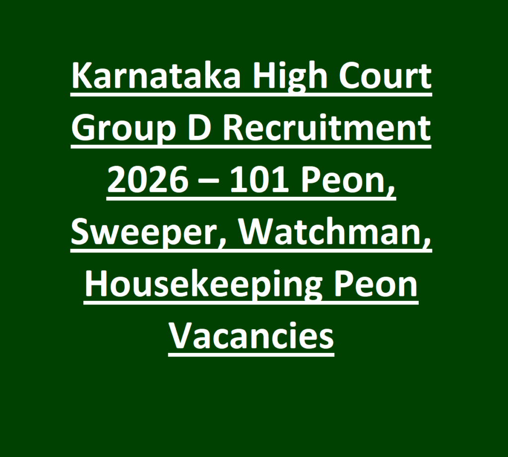 Karnataka High Court Group D Recruitment 2026 – 101 Peon, Sweeper, Watchman, Housekeeping Peon Vacancies
