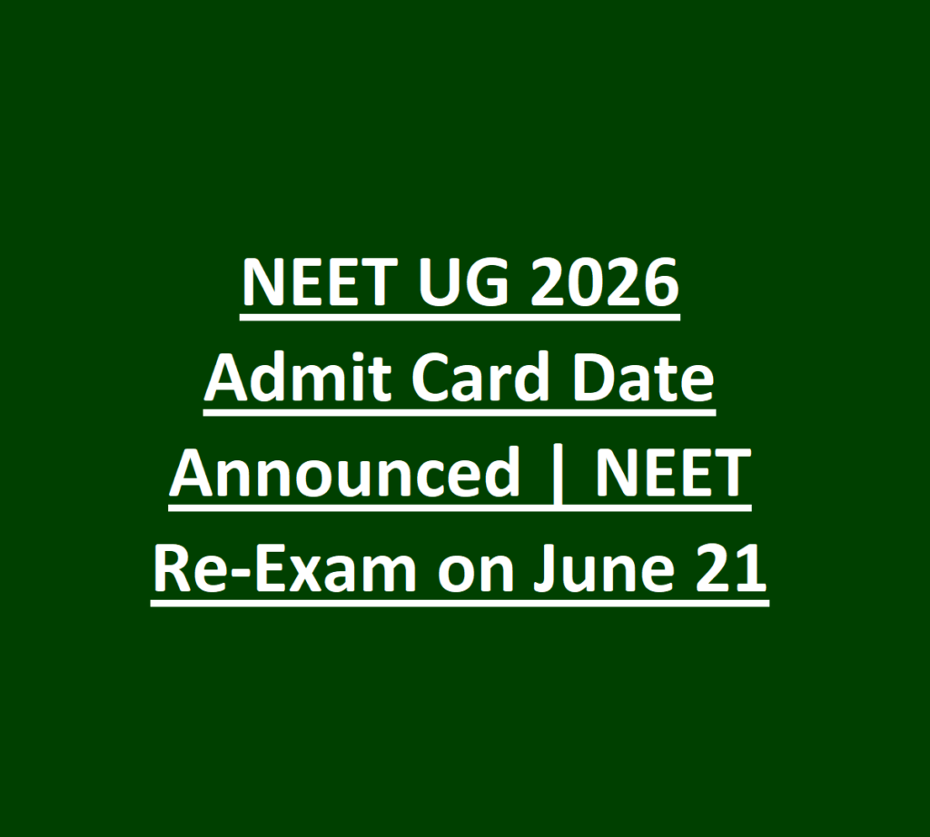 NEET UG 2026 Admit Card Date Announced | NEET Re-Exam on June 21 1 NEET UG 2026 Admit Card Date Announced- NEET Re-Exam on June 21